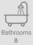 Bathrooms 8